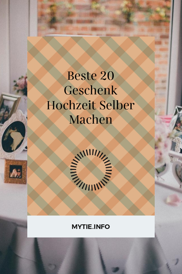 Beste 20 Geschenk Hochzeit Selber Machen